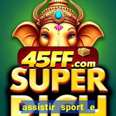 assistir sport e ponte preta